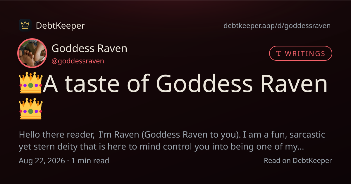 👑A taste of Goddess Raven👑 — Goddess Raven · DebtKeeper